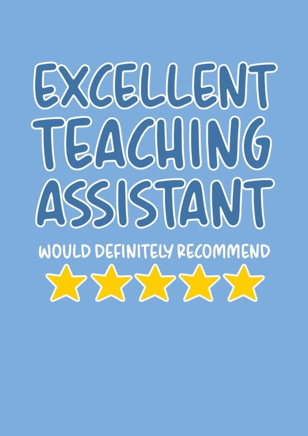 'Excellent Teaching Assistant Would Definitely Recommend' 5 Star TA Card created by Brogan Thomas