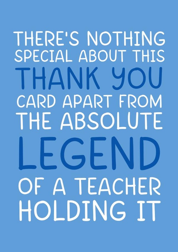 'Absolute Legend of a Teacher' Blue Funny and Cheeky Thank You Teacher Card. created by Brogan Thomas