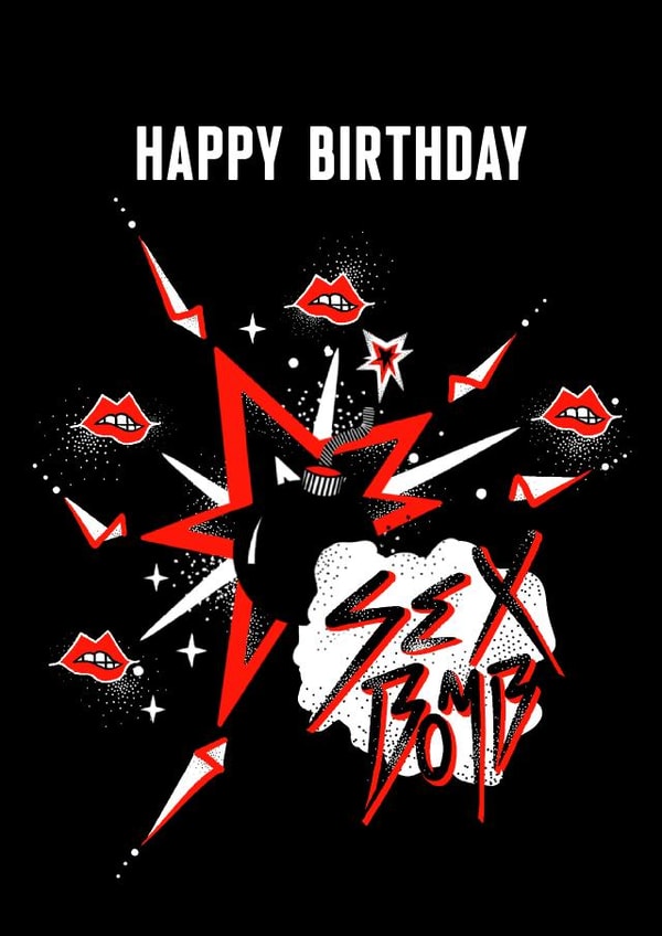 Happy Birthday, Sex Bomb. Sexy-cool birthday card for a gorgeous girl's birthday created by Kiki Gunn. Greeting cards & art prints.
