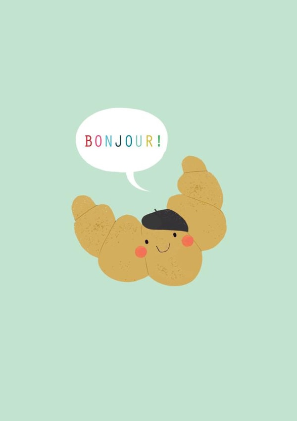 french card - croissant -  bonjour - cute and funny created by Kali Stileman