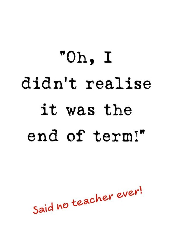 Funny Teacher Card - Say Thank You to your Teacher at the End of Term - Humorous created by Swizzoo