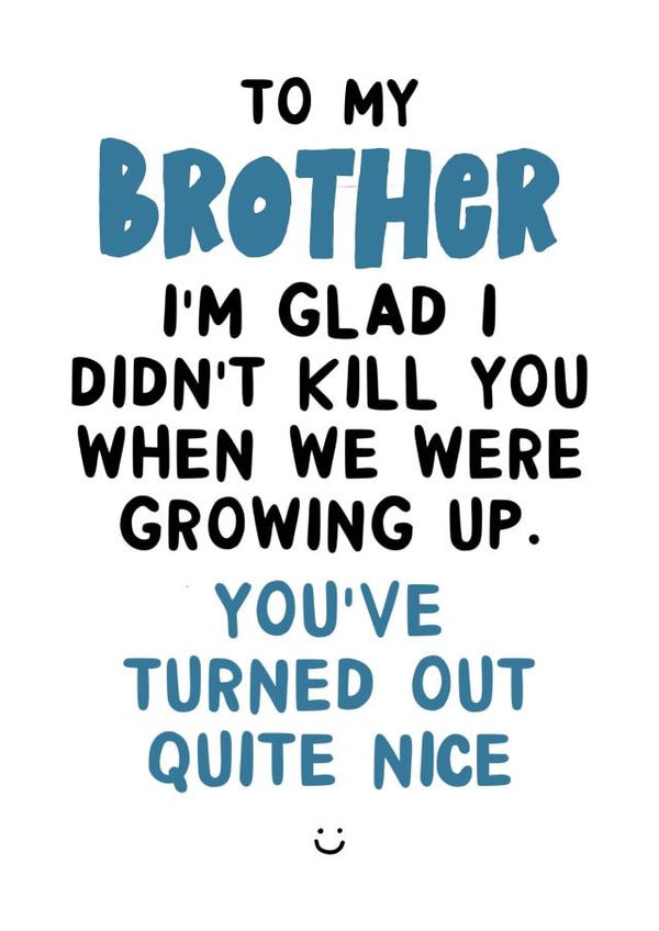 Funny Birthday Card - Brother - Turned Out Quite Nice created by Ginger Peach Design
