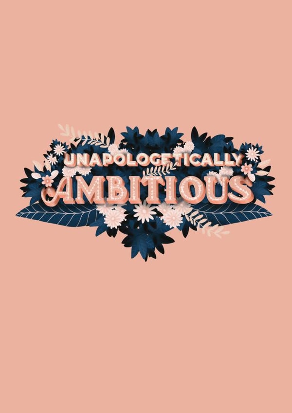 Cute inspirational with Unapologetically Ambitious handwritten typography created by Natalia Maca
