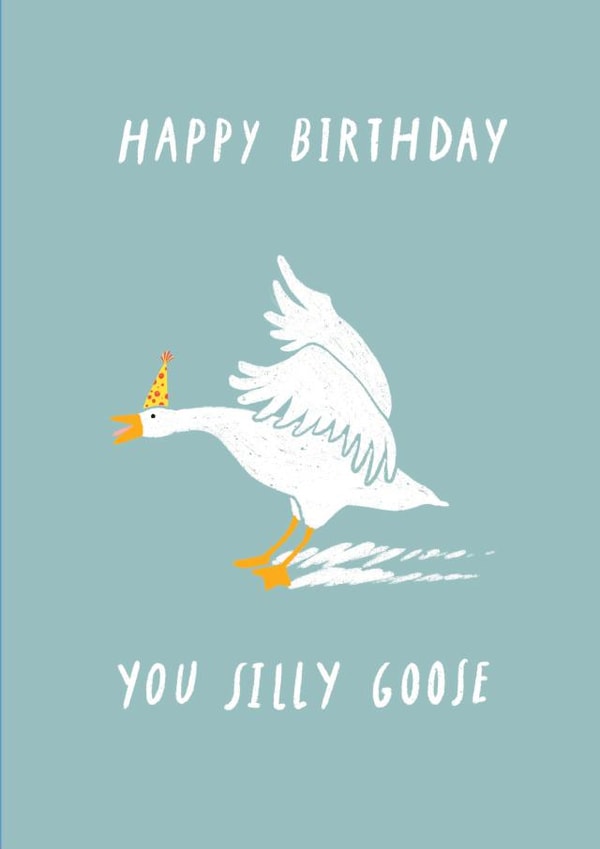 Cute birthday card for your favourite silly goose-Happy Birthday You Silly Goose created by Eleanor Beetle