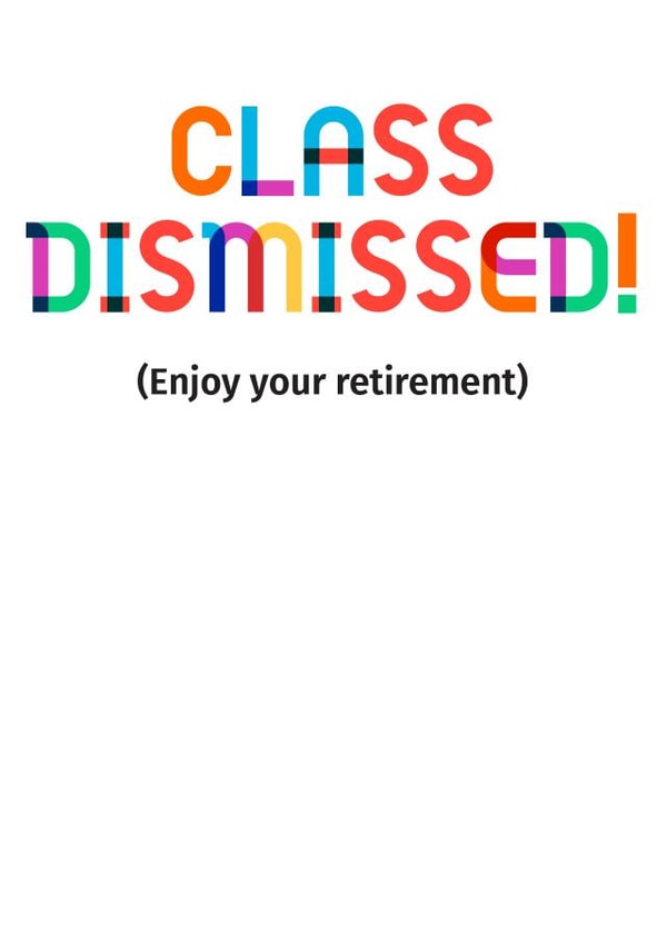 Funny Retirement Card - Teacher - Class Dismissed created by POP FIZZ