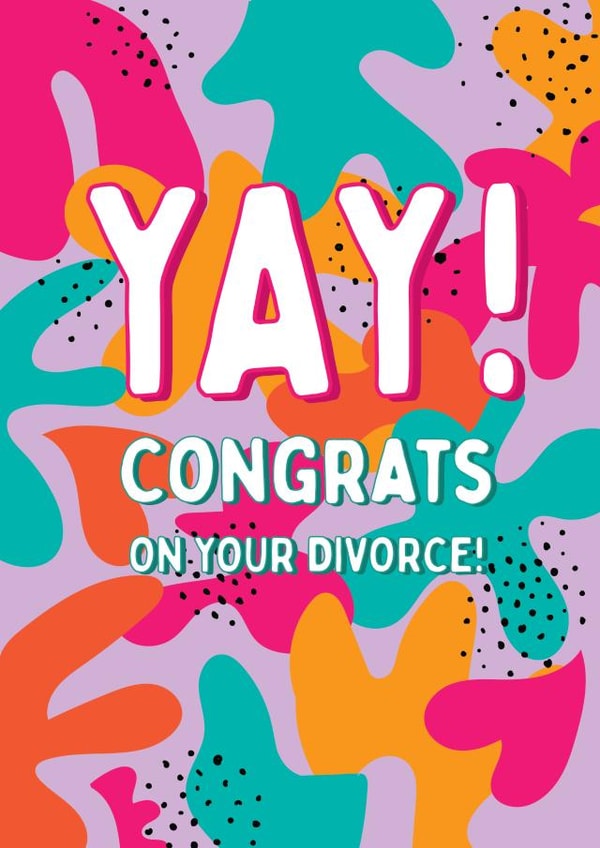 YAY - Congrats On Your Divorce created by @Laura Lonsdale Designs