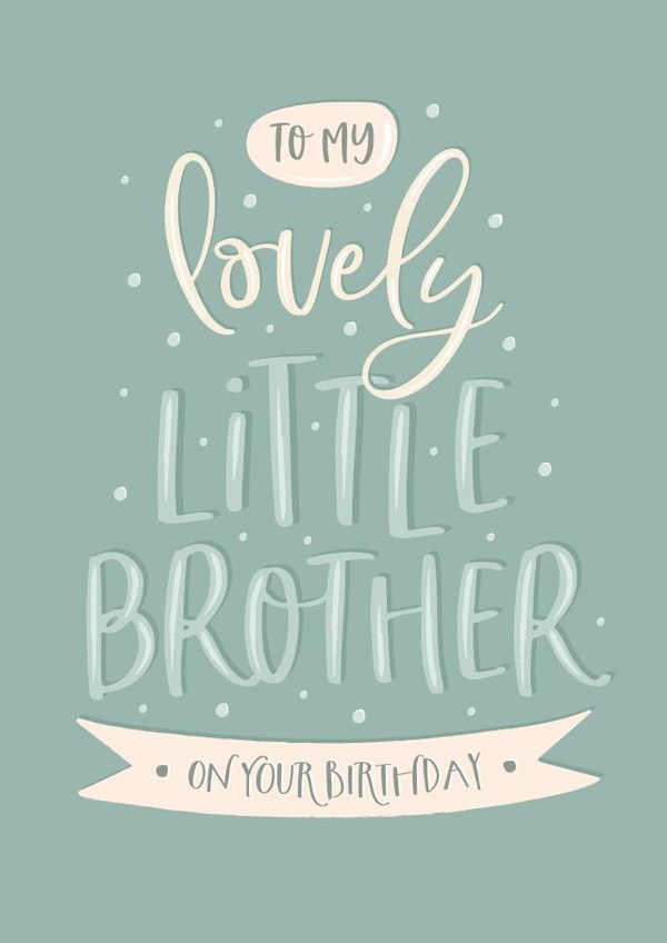 Cute birthday card for your little brother - To My Lovely Little Brother created by The Pattern Press