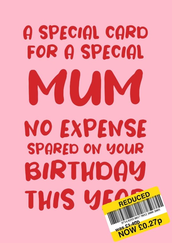 Cheeky Birthday Card for Mum 'No Expense Spared' created by Absolutely Bananas Co.