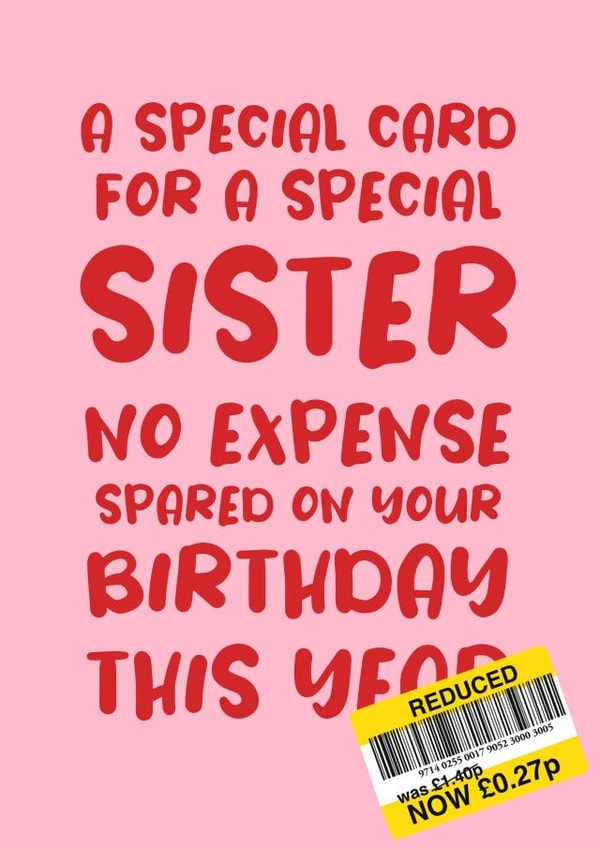 Birthday Card for Sister 'No Expense Spared' created by Absolutely Bananas Co.