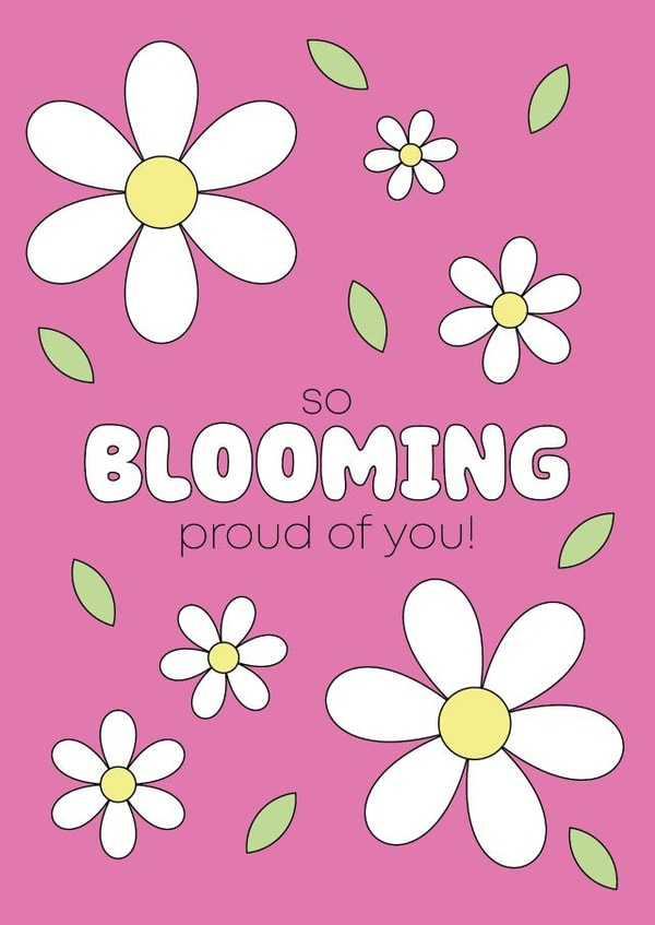 Send this to someone you are so blooming proud of! created by Jana May