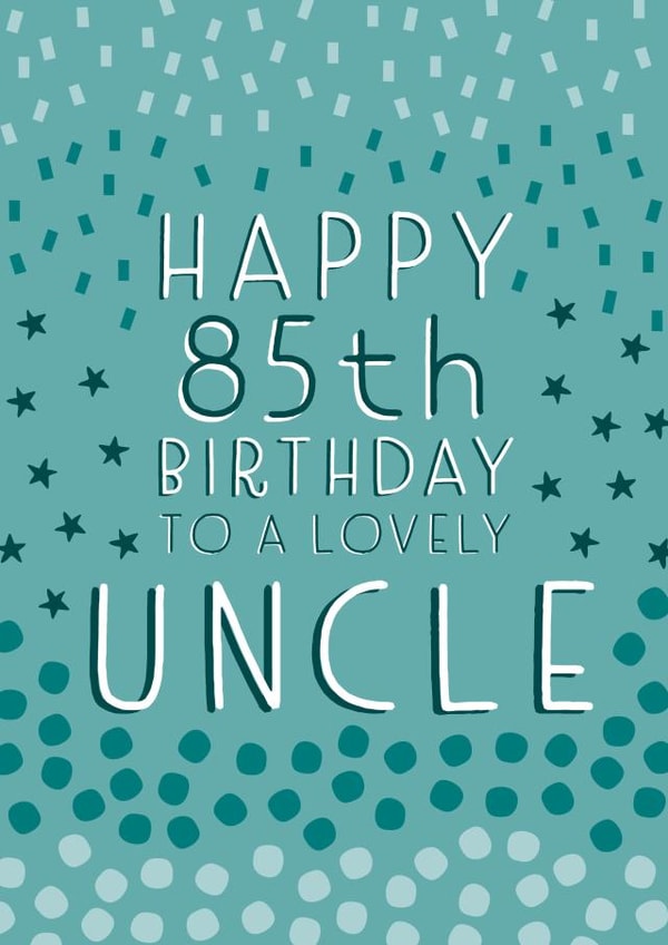Pretty Birthday Card - 85th - Uncle created by Juniper and Rose Studio
