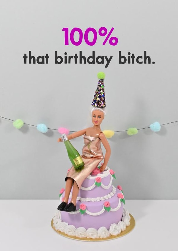 Funny Birthday Card - 100% That Bitch created by Bold & Bright Cards