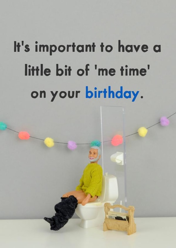 Funny Birthday Card - Me Time created by Bold & Bright Cards