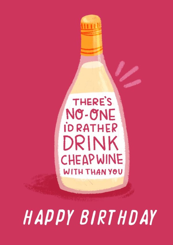 Funny Birthday Card - Drink Cheap Wine created by Pilea Press