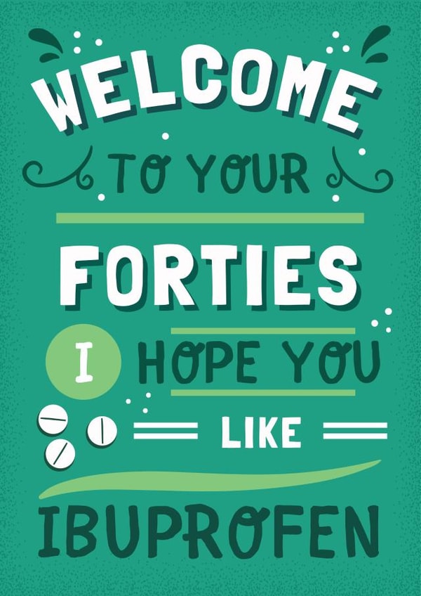 Funny Birthday Card - 40th - Hope You Like Ibuprofen created by AbiGoLucky