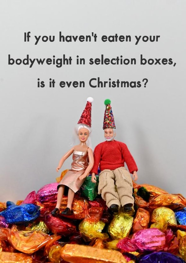 Funny Christmas Card - Bodyweight in Chocolate - Selection Boxes created by Bold & Bright Cards