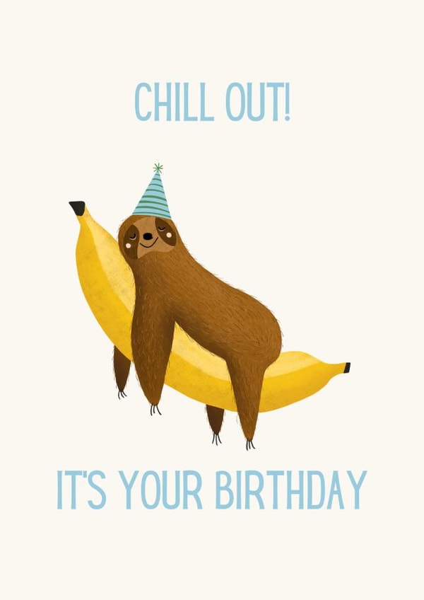 Chill Out! Sloth Birthday Card for Friend, Family, Parents - Silly Funny Simple created by Illustrated By Mia