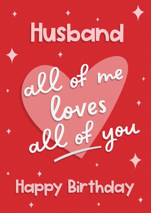 Heartfelt Birthday Card - Husband - All Of Me Loves All Of You created by Running with Scissors