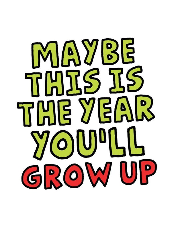 Funny Birthday Card - Grow Up created by Studio Doodles