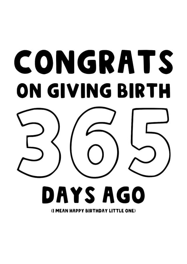 Funny Birthday Card - 1st - Giving Birth 365 Days Ago created by The Blunt Badger