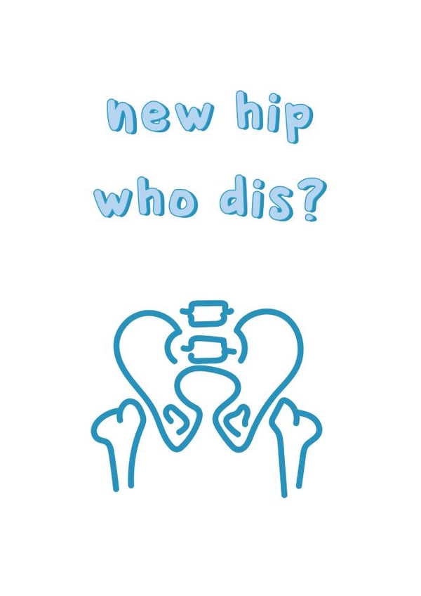 New Hip Who Dis? - Hip Replacement Card created by @Laura Lonsdale Designs
