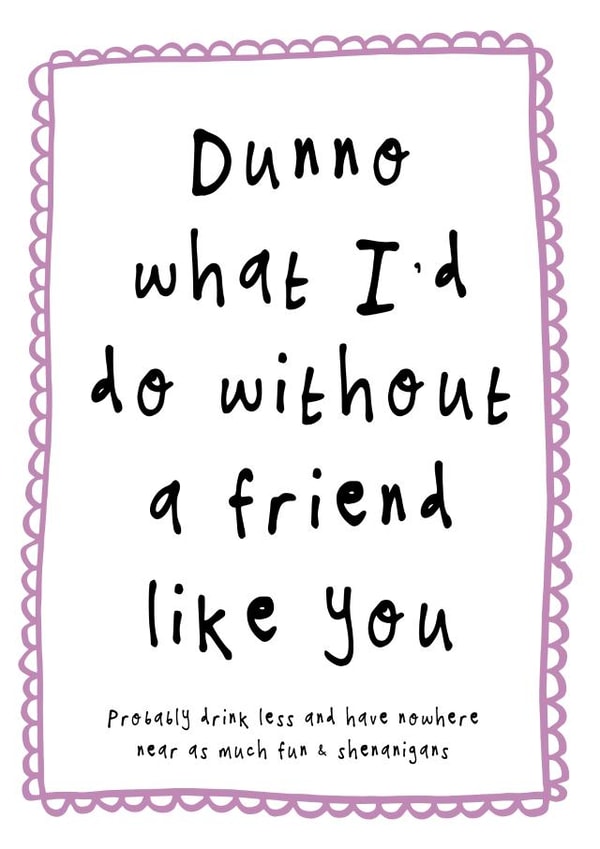 Funny card for best friend - what would I do without you? created by Bow & Bell