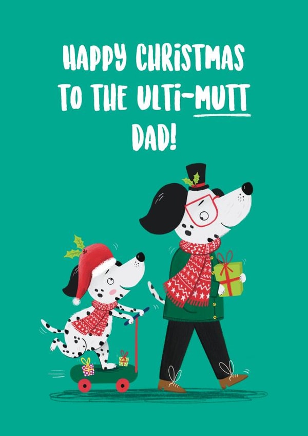 Cute Christmas Card - For Dad - Ulti-mutt created by Hannah Jayne Lewin