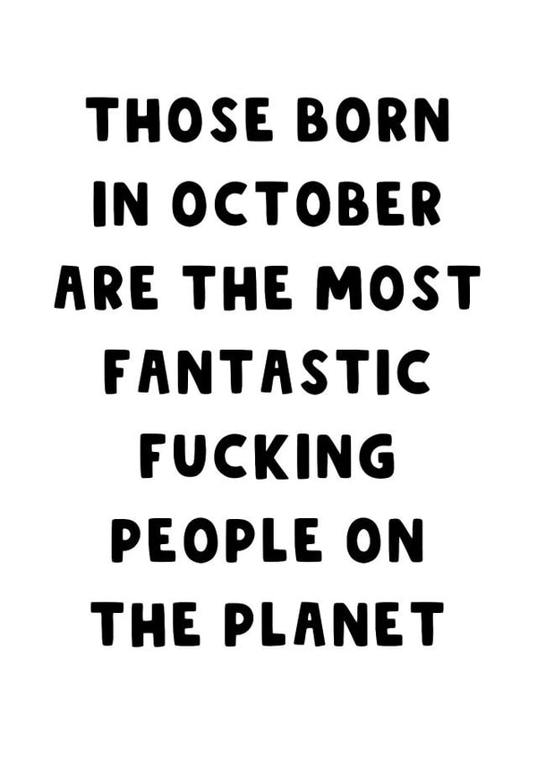 Funny Birthday Card - Most Fantastic People - October created by The Blunt Badger