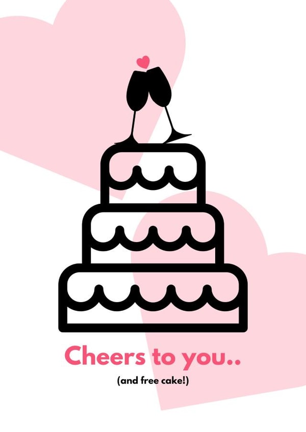 Cheers to you and free cake! funny but cute wedding card created by RileyMax Creations