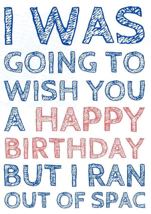 Birthday - funny - big text. created by Andrew Reeves