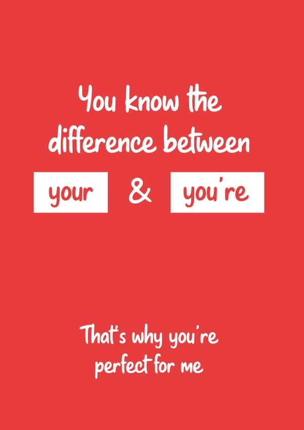 You Know The Difference Between Your & You're Romantic Card - Grammar & Spelling created by Matt Facer