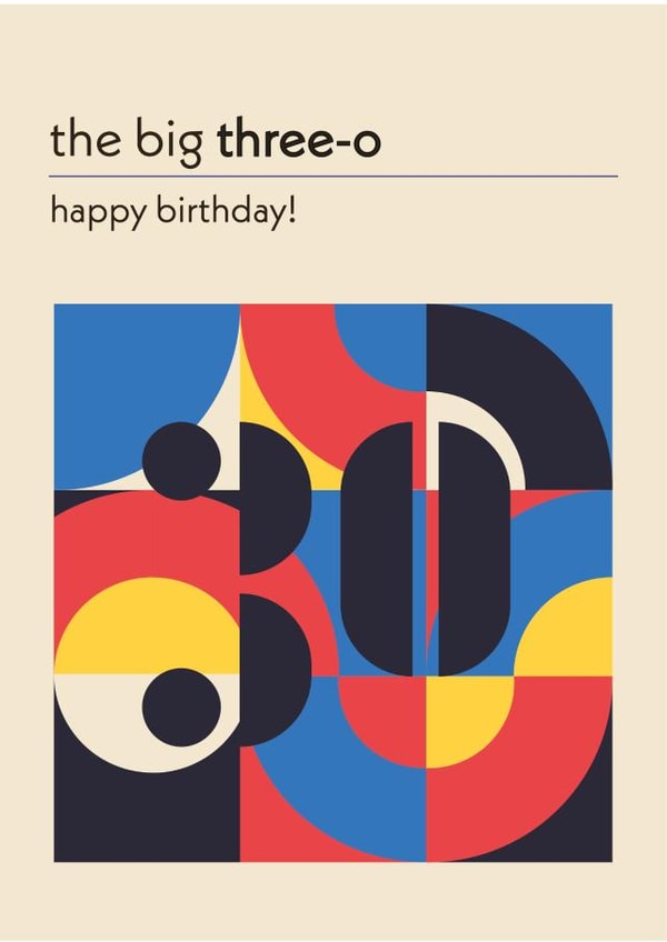 The Big Three-O - 30th Birthday Card - Bauhaus Artsy Pretty for Family & Friends created by Wobble Studio