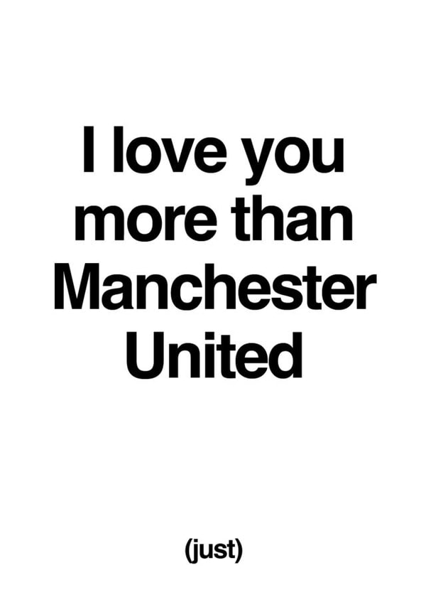 I love you more than Manchester United created by Different Design Co