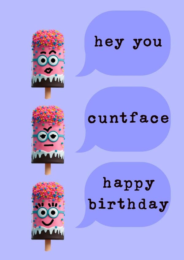 Cheeky birthday card - cuntface/ice pop created by crackerjack