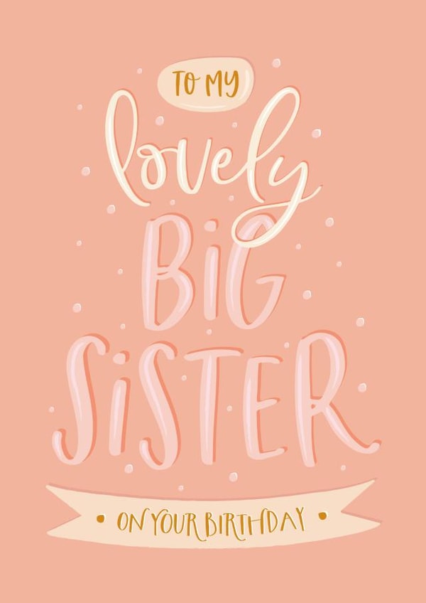 Cute sister birthday card - To My Lovely Big Sister created by The Pattern Press