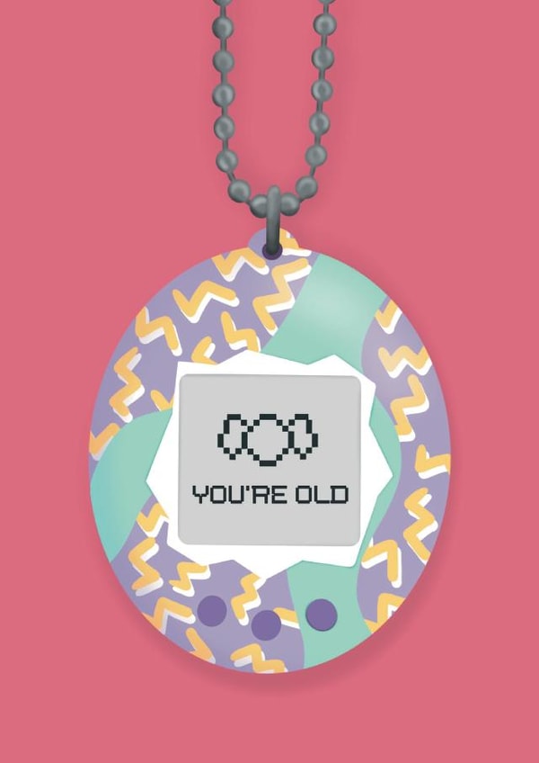 Cheeky Birthday Card - Tamagotchi - You're Old created by Design Strikes | Leanne