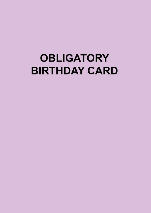Funny Birthday Card - Obligatory Birthday Card created by Roxy Doodles