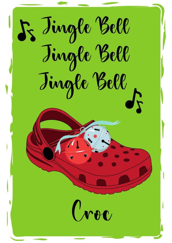 Jingle Bell Croc-funny Christmas card for Croc fan. created by Tancraftic