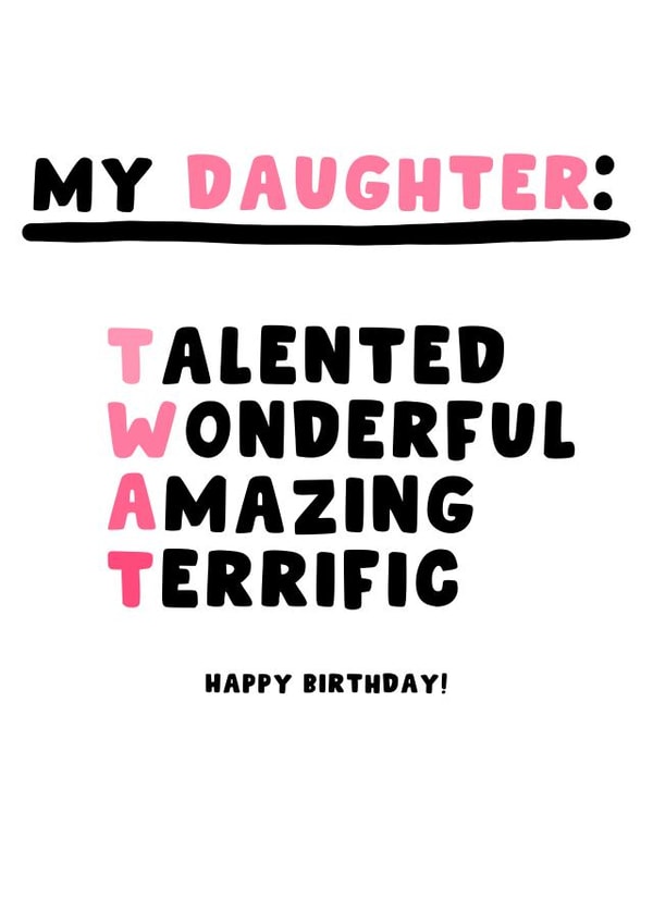 Cheeky Birthday Card - Daughter - Twat created by Pink Peach Cards
