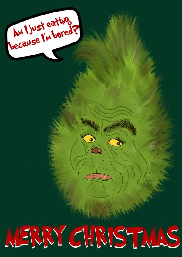 Funny Christmas card - The Grinch - Am I just eating because I’m bored? created by Crispy Choons