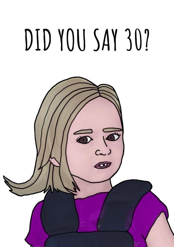 30th birthday card... Did you say 30? Featuring awkward wtf girl meme created by Cowpat Designs