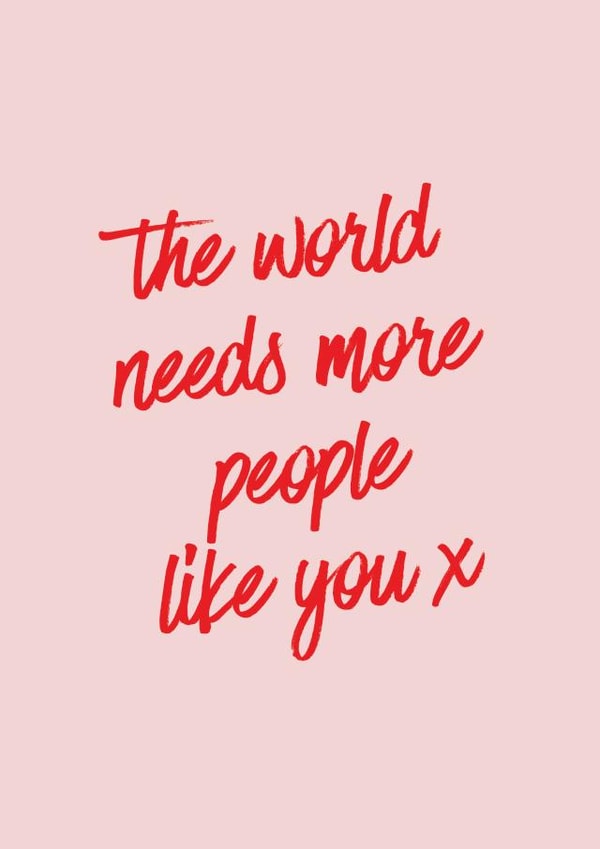 The World Needs More People Like You, Thoughtful Card created by Moonshine Prints
