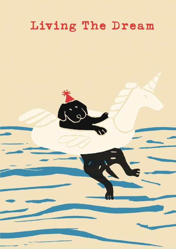 Cute and Funny Birthday Card - Dog - Living the Dream created by Poet and Painter