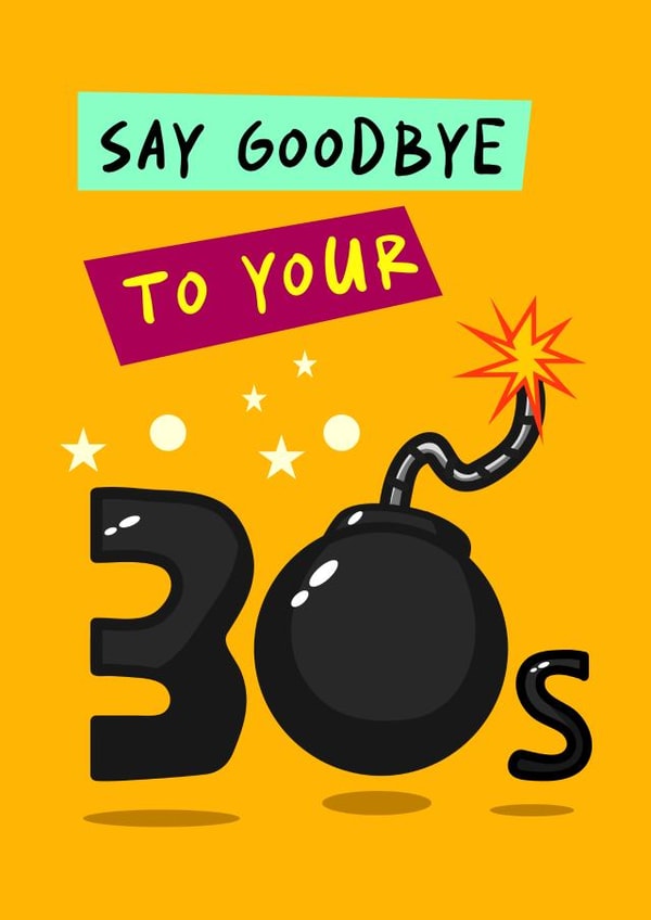 Funny Birthday Card - 40th - Say Goodbye to your 30s created by Rosewood Design