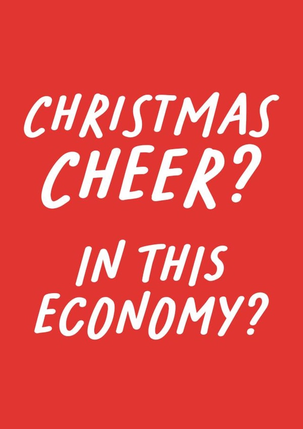 Christmas Cheer? In This Economy? - Funny Cost Of Living Christmas Card created by Studio Doodles