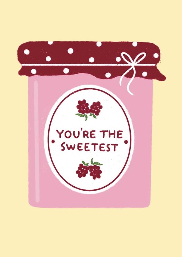 Cute appreciation card - Jam - You're the sweetest created by Ella Goddard