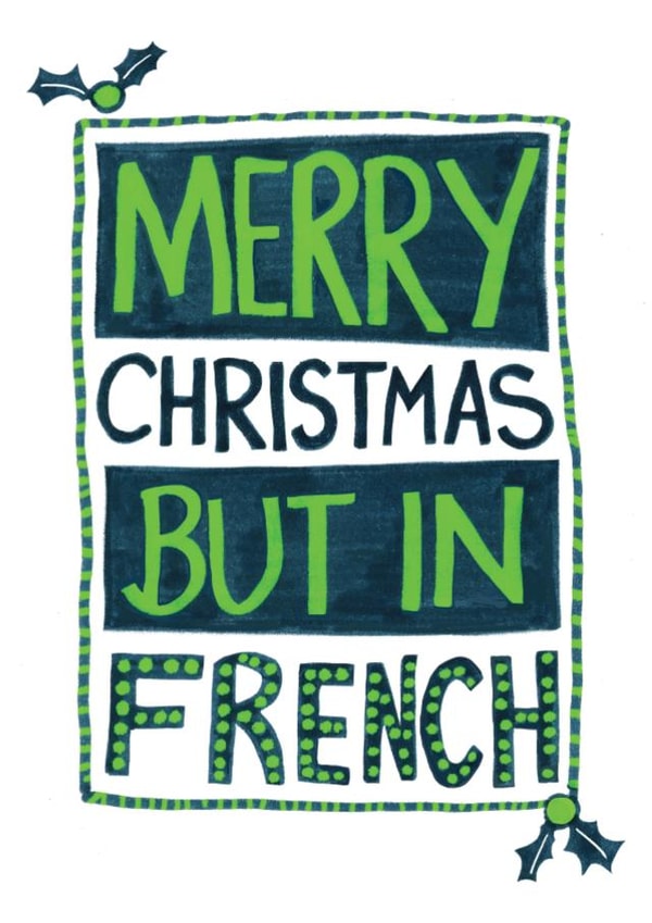 Merry Christmas But In French - Funny Card for French Students! Joyeux Noël. created by The Curious Pancake