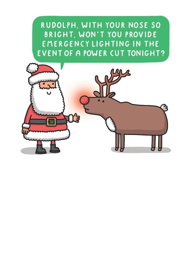 Rudolph With Your Nose So Bright… - Funny Christmas Card created by mungo and shoddy