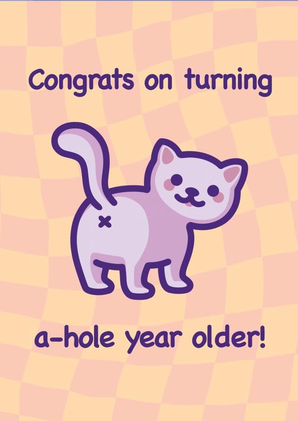 Funny & Cheeky Cat Birthday Card - A-hole Year Older! - Cat Butt Meme created by Mona Mauve