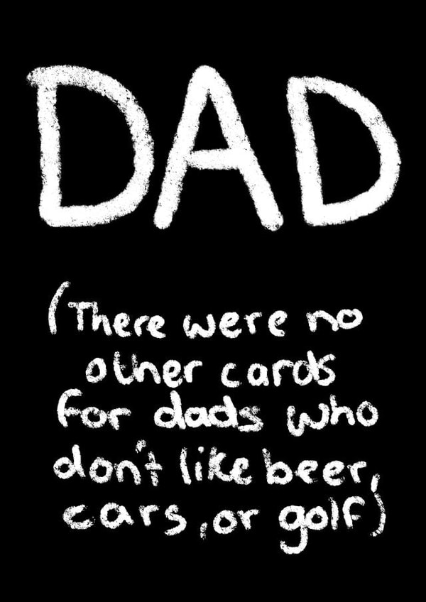Funny card - for a Dad who doesn't like traditional "dad" things created by PoppyDufrance